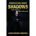 thumbnail image 1 of Presiding Over Shadows: From Chaos To Order In The Court, (Paperback), 1 of 1