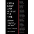 thumbnail image 1 of Press Eject and Give Me the Tape: Dialogues, Interviews, and Exchanges 2001-2020, (Paperback), 1 of 1