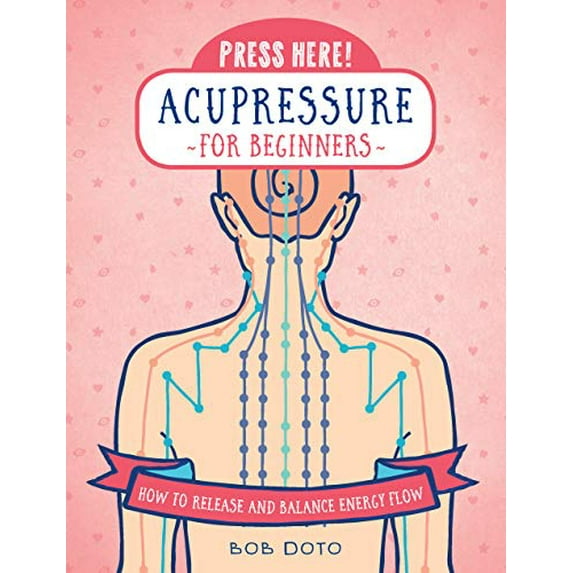 Pre-Owned Press Here! Acupressure for Beginners: How to Release and Balance Energy Flow (Hardcover) 1592338712 9781592338719