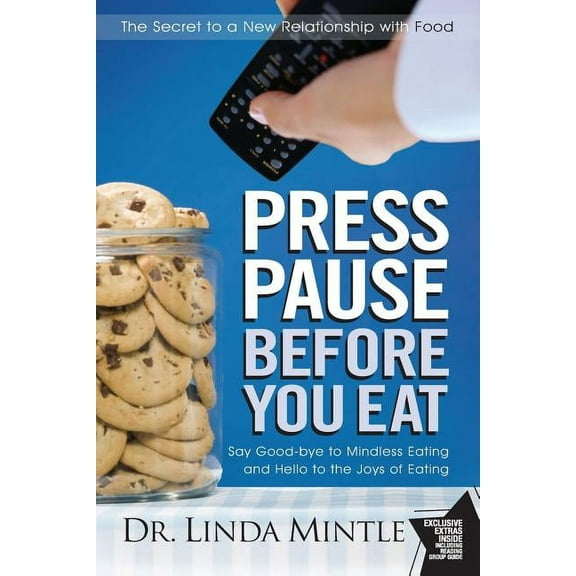 Press Pause Before You Eat: Say Good-Bye to Mindless Eating and Hello to the Joys of Eating, (Paperback)