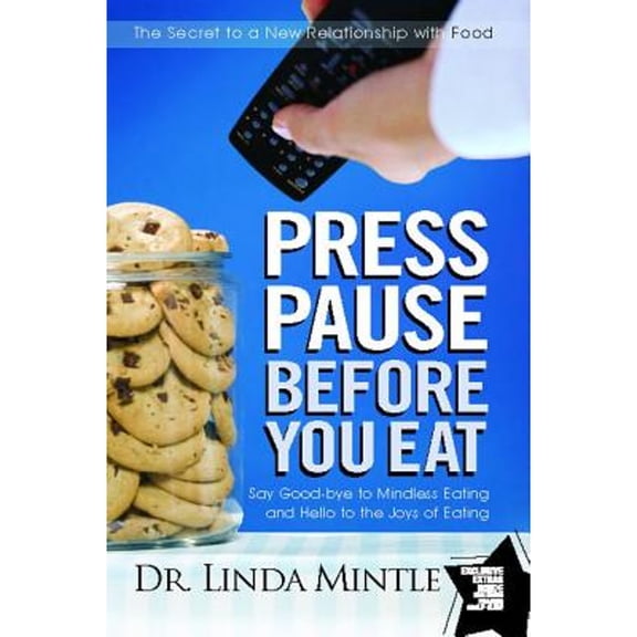 Pre-Owned Press Pause Before You Eat: Say Good-Bye to Mindless Eating and Hello to the Joys of Eating (Paperback) 1439148643 9781439148648