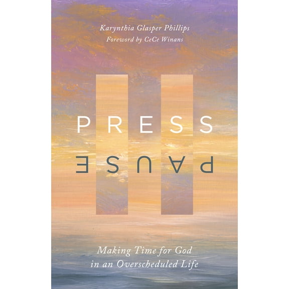 Press Pause: Making Time for God in an Overscheduled Life, (Paperback)