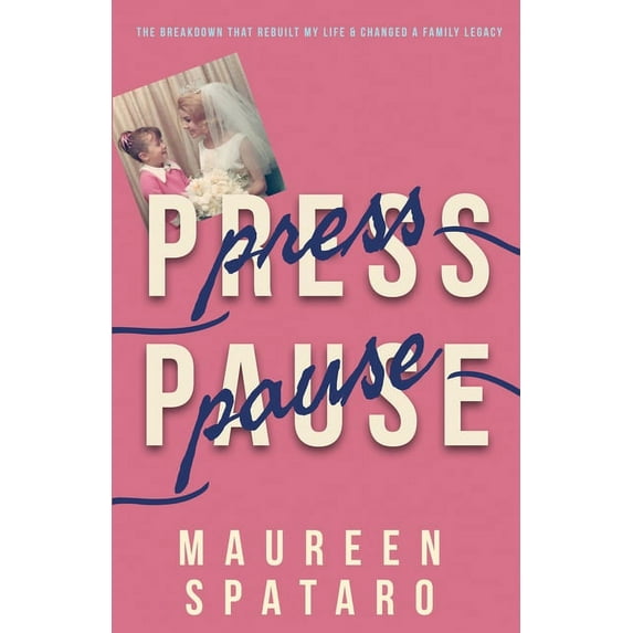 Press Pause: The Breakdown that Rebuilt My Life and Changed a Family Legacy, (Paperback)