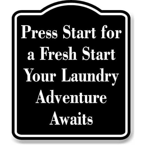 Press Start for a Fresh Start Laundromat BLACK Aluminum Composite Sign, 8.5"x10"