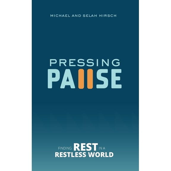 Pressing Pause: Finding Rest in a Restless World, (Hardcover)