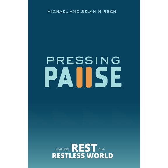 Pressing Pause: Finding Rest in a Restless World, (Paperback)