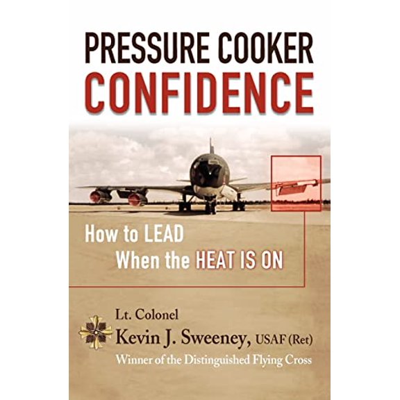 Pre-Owned Pressure Cooker Confidence: .How to LEAD When the Heat is On! Paperback Kevin Sweeney