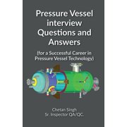 Pressure Vessel interview Questions and Answers, Paperback