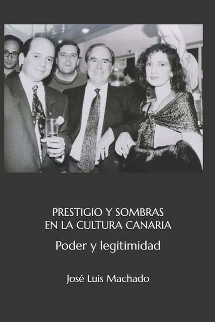 Prestigio Y Sombras En La Cultura Canaria: Poder y legitimidad, (Paperback)
