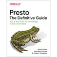 thumbnail image 1 of Pre-Owned Presto: The Definitive Guide: SQL at Any Scale, on Any Storage, in Any Environment, 9781492044277, 149204427X, Paperback, 1 edition, 1 of 1