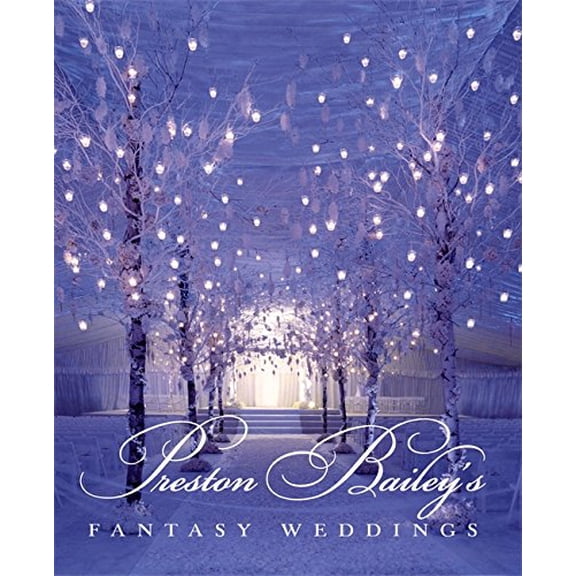 Pre-Owned Preston Bailey's Fantasy Weddings (Hardcover) 0821228692 9780821228692