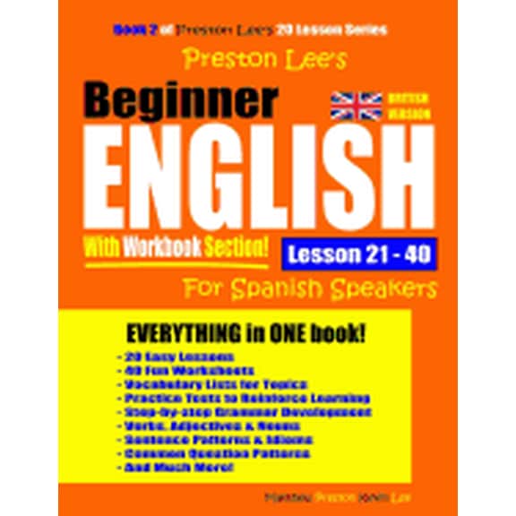 Preston Lee's Beginner English With Workbook Section Lesson 21 - 40 For Spanish Speakers (British Version)