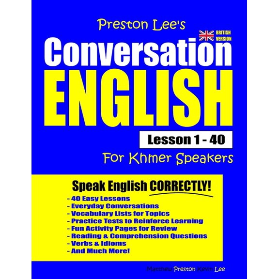 Preston Lee's English for Khmer Speakers (British Version): Preston Lee's Conversation English For Khmer Speakers Lesson 1 - 40 (British Version) (Paperback)
