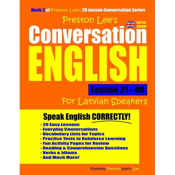 Preston Lee's English for Latvian Speakers (British Version): Preston Lee's Conversation English For Latvian Speakers Lesson 21 - 40 (British Version) (Paperback)