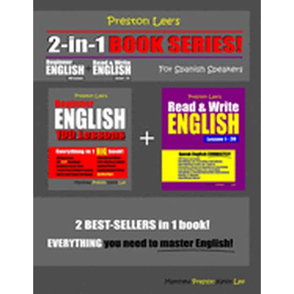 Preston Lee's English for Spanish Speake Preston Lee's 2-in-1 Book Series! Beginner English 100 Lessons & Read & Write English Lesson 1 - 20 For Spanish Speakers, (Paperback)