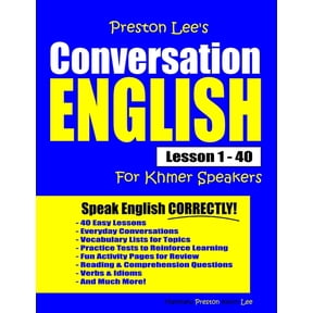 Preston Lee's English for Khmer Speakers Preston Lee's Conversation English For Khmer Speakers Lesson 1 - 40, (Paperback)