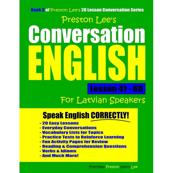 Preston Lee's English for Latvian Speakers: Preston Lee's Conversation English For Latvian Speakers Lesson 41 - 60 (Paperback)