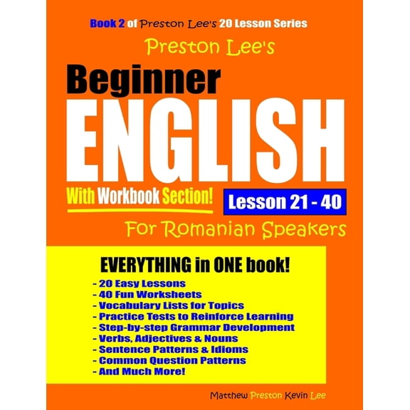 Preston Lee's English for Romanian Speak Preston Lee's Beginner English With Workbook Section Lesson 21 - 40 For Romanian Speakers, (Paperback)