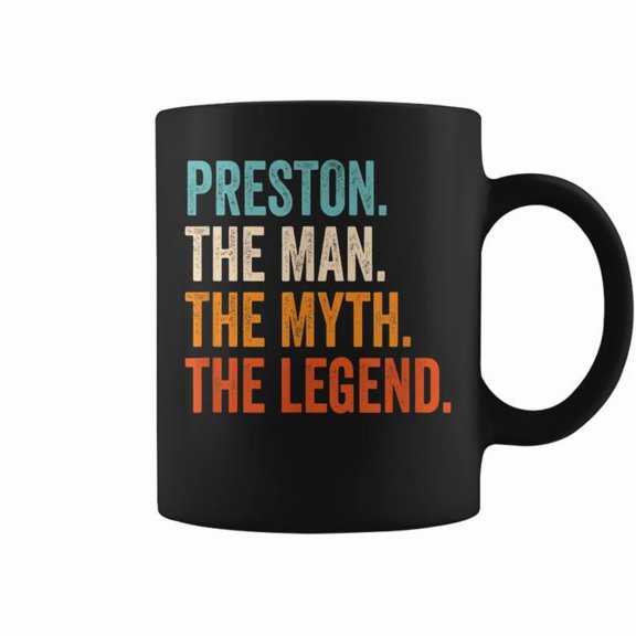 Preston The Man The Myth The Legend First Name Preston Coffee Mugs