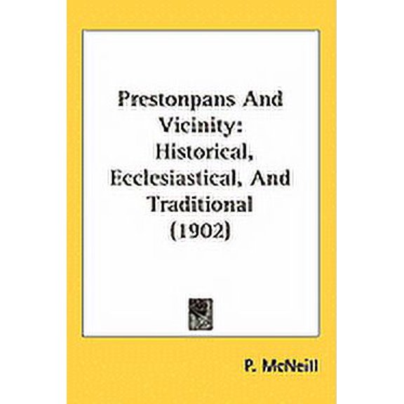 Prestonpans And Vicinity : Historical, Ecclesiastical, And Traditional (1902) (Hardcover)