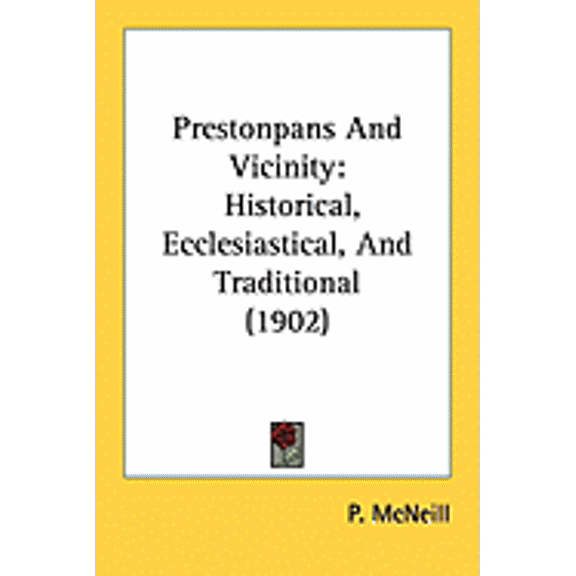 Prestonpans And Vicinity : Historical, Ecclesiastical, And Traditional (1902) (Paperback)
