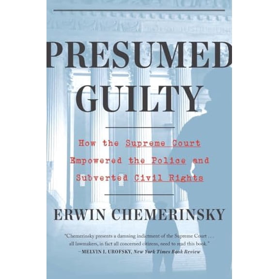 Pre-Owned Presumed Guilty: How the Supreme Court Empowered the Police and Subverted Civil Rights (Paperback) 1324091975 9781324091974
