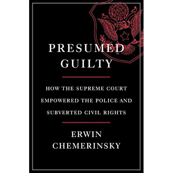 Pre-Owned Presumed Guilty: How the Supreme Court Empowered the Police and Subverted Civil Rights (Hardcover) 1631496514 9781631496516