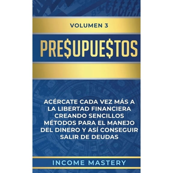 Presupuestos: Acrcate Cada Vez Ms a la Libertad Financiera Creando Sencillos Mtodos Para el Manejo del Dinero y As C, (Paperback)