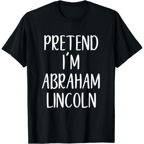 Pretend Abraham Abe Lincoln Costume Halloween Simple Funny T-Shirt