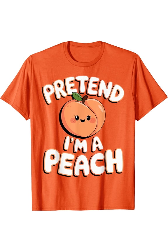 Pretend I Am a Peach Fruit T Shirt All Size S-5XL