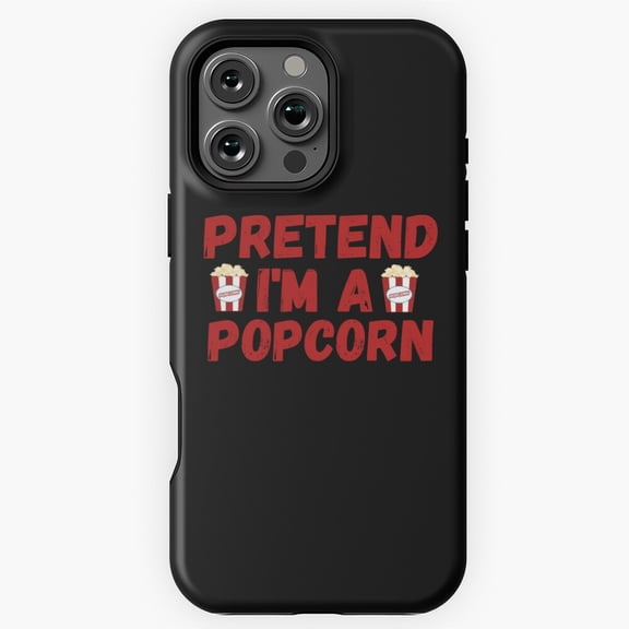 Pretend I Am a Popcorn Funny Phone Case for iPhone 16 15 14 13 12 11 Pro Max M5902068