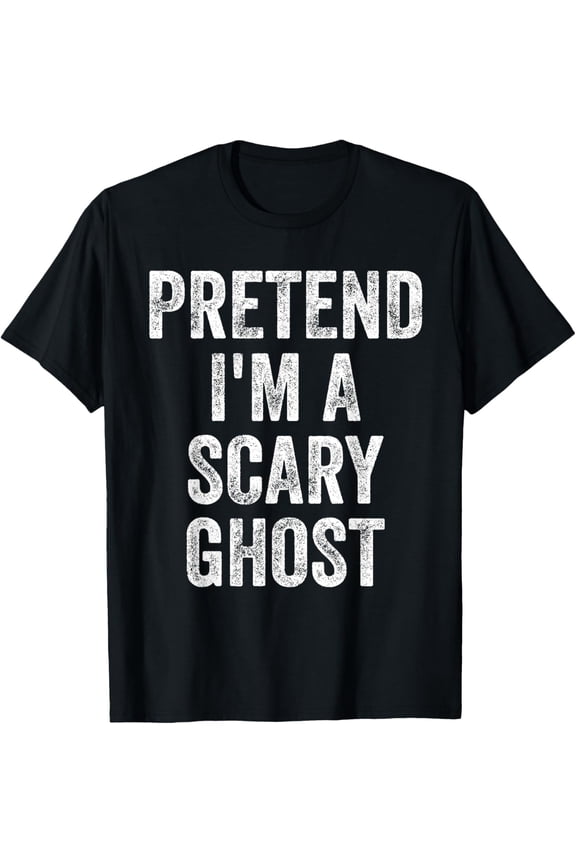 Pretend I'M A Scary Ghost Funny Joke Humor Saying Puns T-Shirt