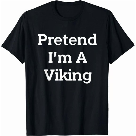 Pretend I'M A Viking Party Viking Gift Unisex S-5Xl T-Shirt