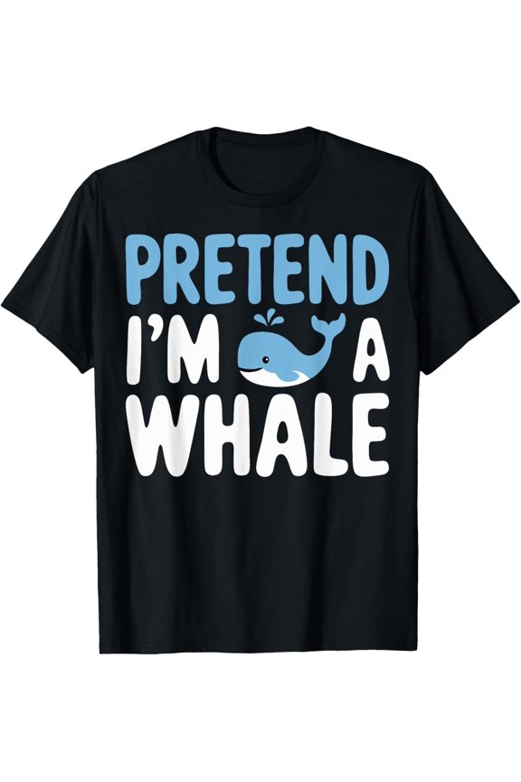Pretend I'M A Whale T-Shirt