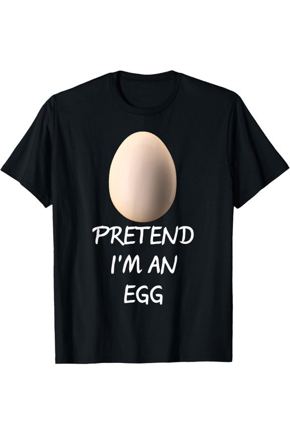 Pretend I'M An Egg Costume Lazy 2024 Party T-Shirt All Size S-5XL