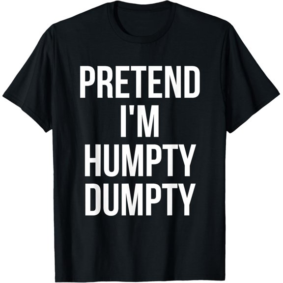 Pretend I'M Humpty Dumpty Costume Egg T-Shirt All Size S-5XL