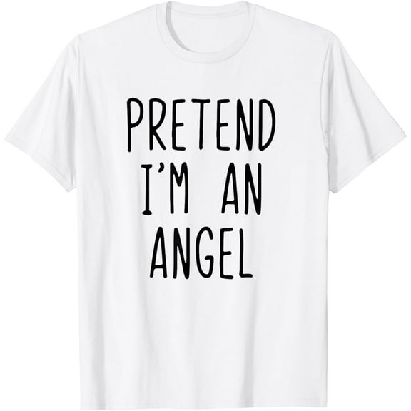 Pretend I'm A Angel Costume Halloween Lazy Easy T-Shirt mens t shirt，white，women，funny，misfits，men，journey