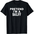 thumbnail image 1 of Pretend I'm A BAILIFF T-Shirt Halloween Costume T-Shirt, 1 of 4