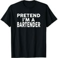 thumbnail image 1 of Pretend I'm A BARTENDER T-Shirt Halloween Costume T-Shirt, 1 of 4