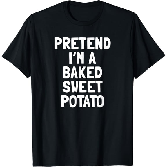 Pretend I'm A Baked Sweet Potato Thanksgiving Costume T-Shirt