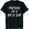 thumbnail image 1 of Pretend I'm A Bar Of Soap Funny Halloween Party Costume T-Shirt men and women can wear, black, white, gifts, 1 of 4