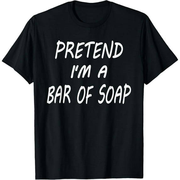 Pretend I'm A Bar Of Soap Funny Halloween Party Costume T-Shirt men and women can wear, black, white, gifts