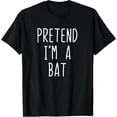 thumbnail image 1 of Pretend I'm A Bat Costume Halloween Lazy Easy T-Shirt, 1 of 3