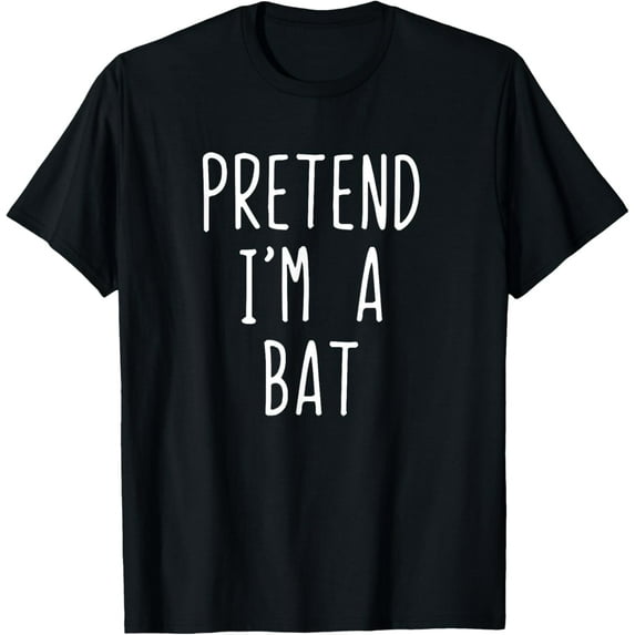 Pretend I'm A Bat Costume Halloween Lazy Easy T-Shirt