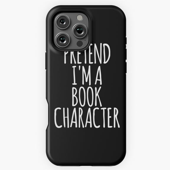 Pretend I'm A Book Character Phone Case for iPhone 16 15 14 13 12 11 Pro Max M5901830