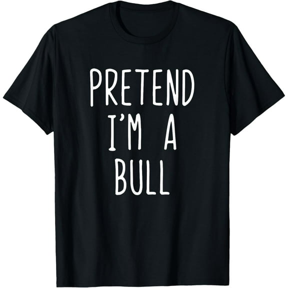 Pretend I'm A Bull Costume Halloween Lazy Easy Funny Creative Graphic T-Shirt