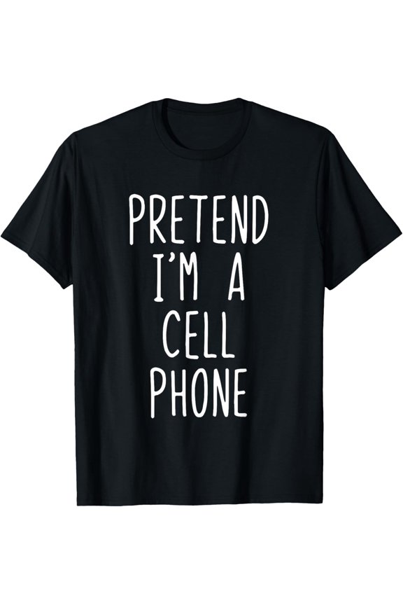 Pretend I'm A Cell Phone Costume Halloween Lazy Easy T-Shirt