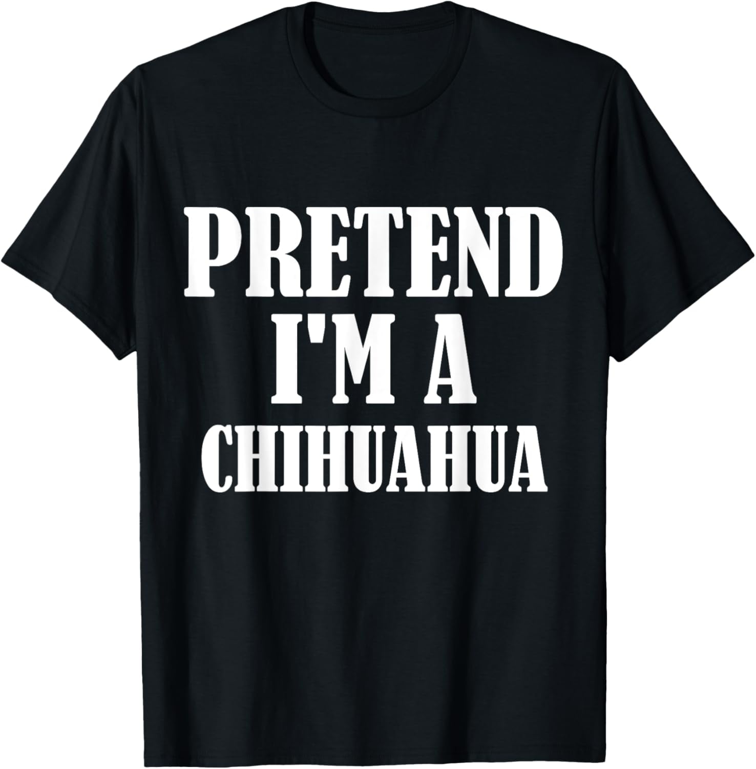 Pretend I'm A Chihuahua Funny Lazy Halloween Costume TShirt