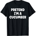 thumbnail image 1 of Pretend I'm A Cucumber Easy Halloween Costume T-Shirt, 1 of 4