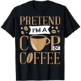 thumbnail image 1 of Pretend I'm A Cup Of Coffee Lazy Easy Halloween Costume T-Shirt, 1 of 3